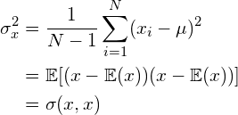 \begin{align*} \sigma_x^2 &= \frac{1}{N-1} \sum_{i=1}^N (x_i - \mu)^2\\ &= \mathbb{E}[ (x - \mathbb{E}(x)) (x - \mathbb{E}(x))]\\ &= \sigma(x,x) \end{align*}