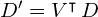 D' = V^{\intercal} \, D