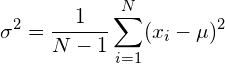 \begin{equation*} \sigma^2 = \frac{1}{N-1}\sum_{i=1}^N (x_i - \mu)^2 \end{equation*}